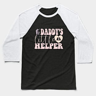 Daddy's little helper design for proud dads and sons Baseball T-Shirt